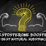 Testosterone booster - The 10 best natural substances